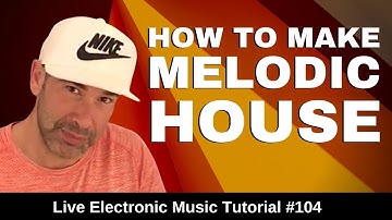 How to make Melodic House Music 2021 | Live Electronic Music Tutorial 104