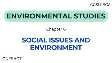 Chapter 6: Social Issues and Environment | CCSU BCA EVS | Environment Studies