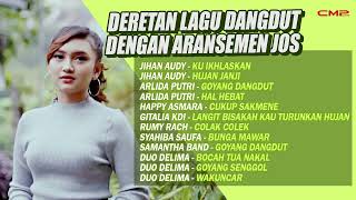 DERETAN LAGU DANGDUT DENGAN ARANSEMEN JOS - Jihan Audy, Arlida Putri, Happy Asmara