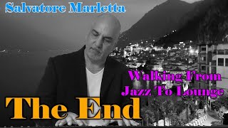 The End - Walking from Jazz to Lounge - Salvatore Marletta - Piano Music - Jazz Music