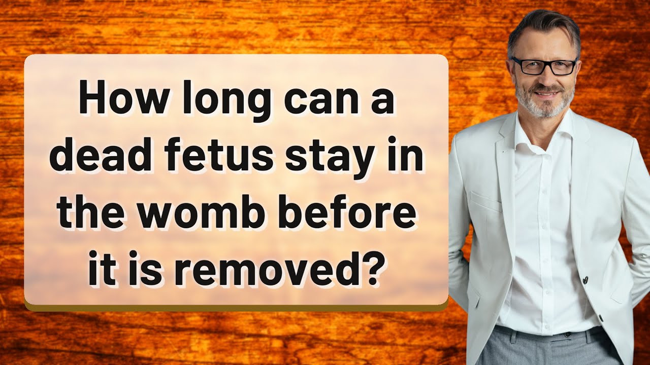 How Long Can A Dead Fetus Stay In The Womb Before It Is Removed YouTube how-long-can-a-dead-fetus-stay-in-the-womb-before-it-is-removed-youtube