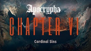 Apocrypha | Chapter VI | Cardinal Sins (part 5)