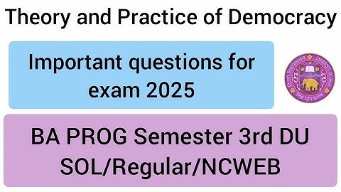 Theory and Practice of Democracy Important Questions | BA PROG 3rd Semester | DU Jan 25 Exam |