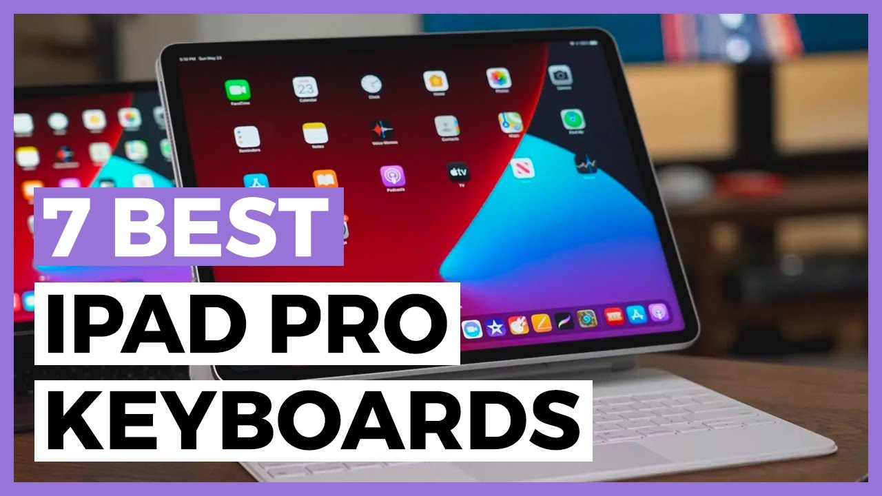 Best iPad Pro Keyboards in 2024 - How to Find a Good iPad Pro