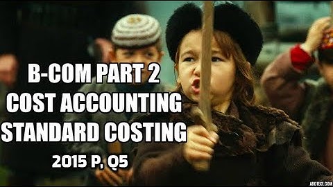 B-COM Part 2,Cost Accounting, Standard Costing  2015 P