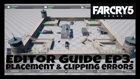 FarCry 5 Editor Guide Ep3 Placing Items Objects and Clipping Errors
