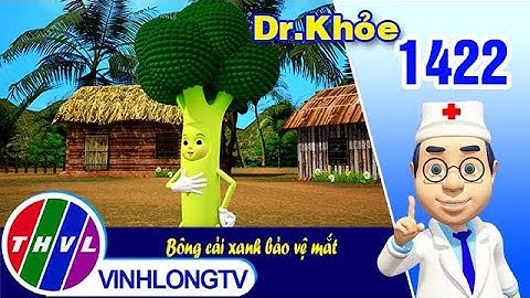 Dr. Khỏe - Tập 1422: Bông cải xanh bảo vệ mắt | THVL