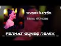 Ebru gnde  bin kere gelsem dnyaya  ferhat gne remix 