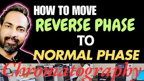 HOW TO MOVE REVERSE PHASE TO NORMAL PHASE CHROMATOGRAPHY