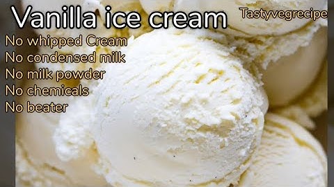 Vanilla ice cream without whipped cream, condensed milk, milk powder, chemicals, beater