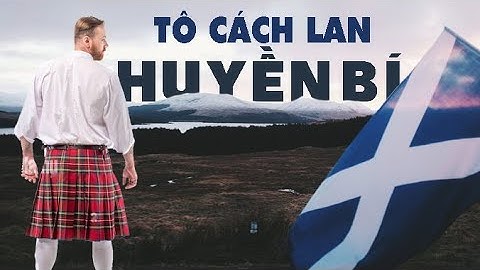 SCOTLAND: Tô Cách Lan huyền bí | Vương quốc Anh EP2