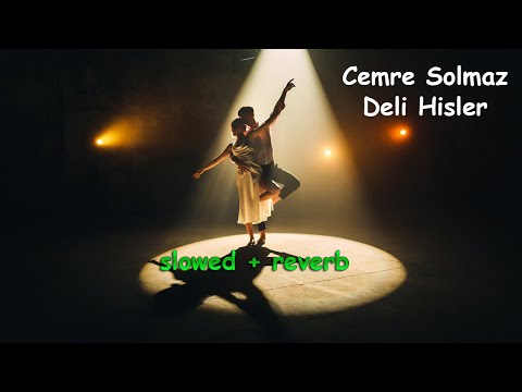 Cemre Solmaz - Deli Hisler (slowed + reverb)