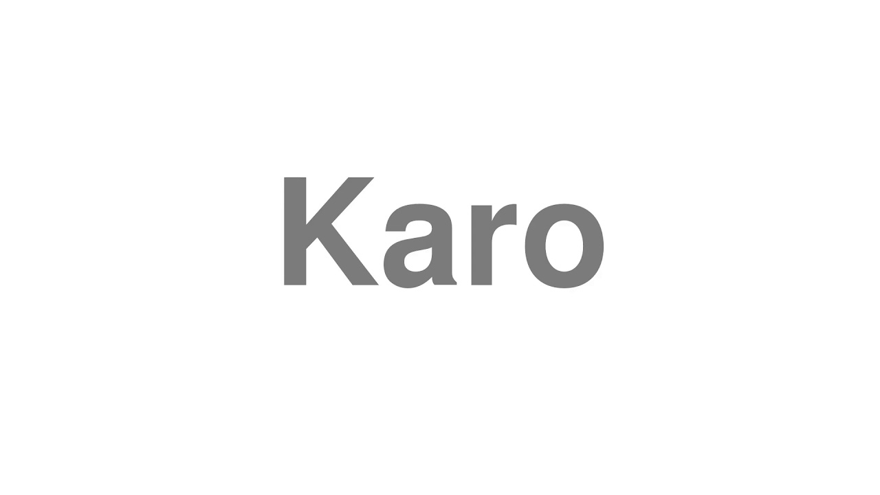 How to Pronounce "Karo"