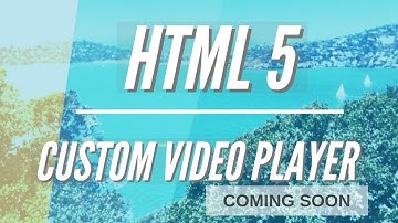 Custom Video player with HTML5 , CSS 3 And JavaScript COMING SOON | JavaScript Tutorials