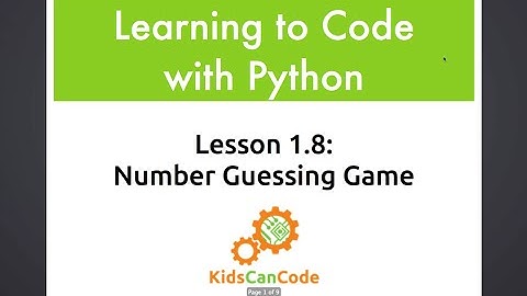 Learning to Code with Python: Lesson 1.8 - Number Guessing Game