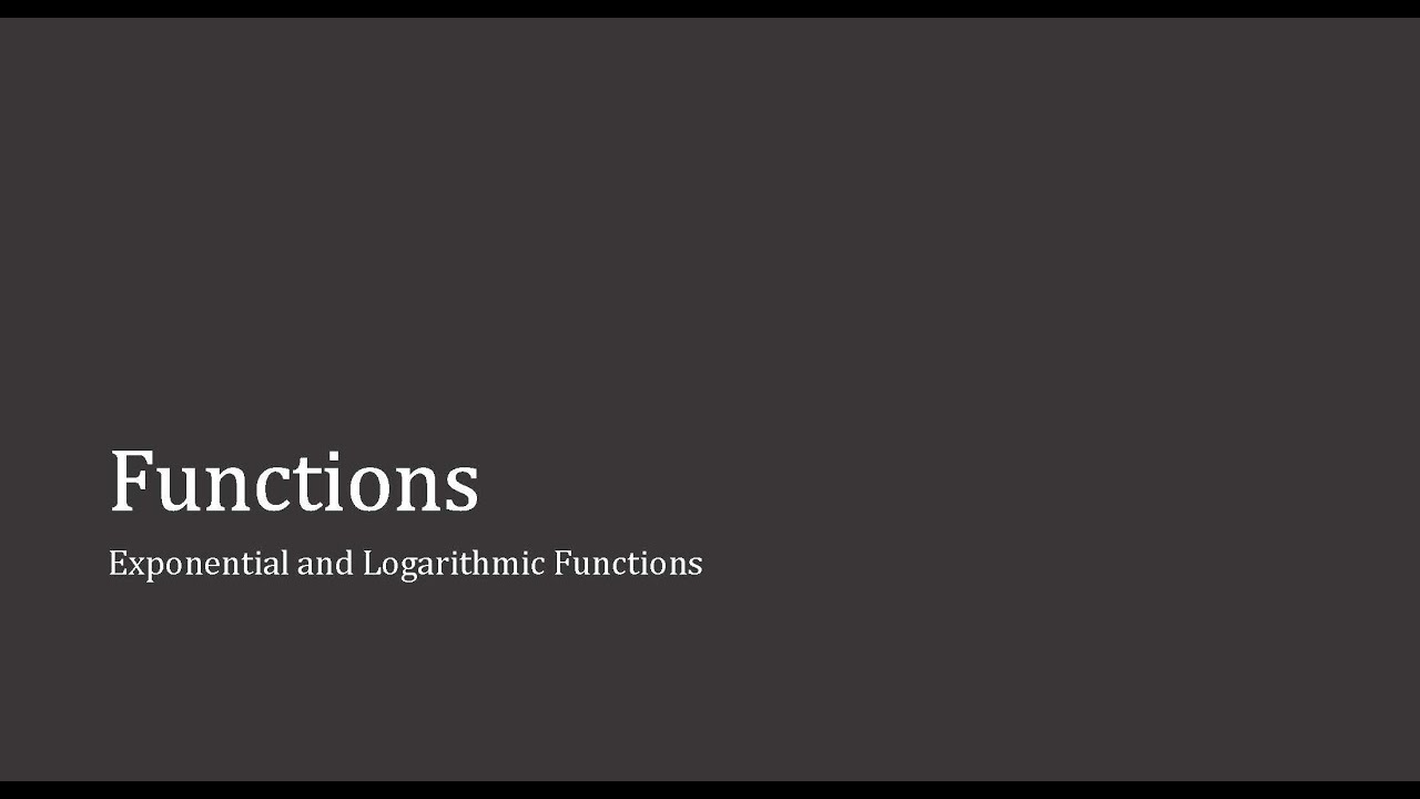 Exponential and Logarithmic Functions - YouTube