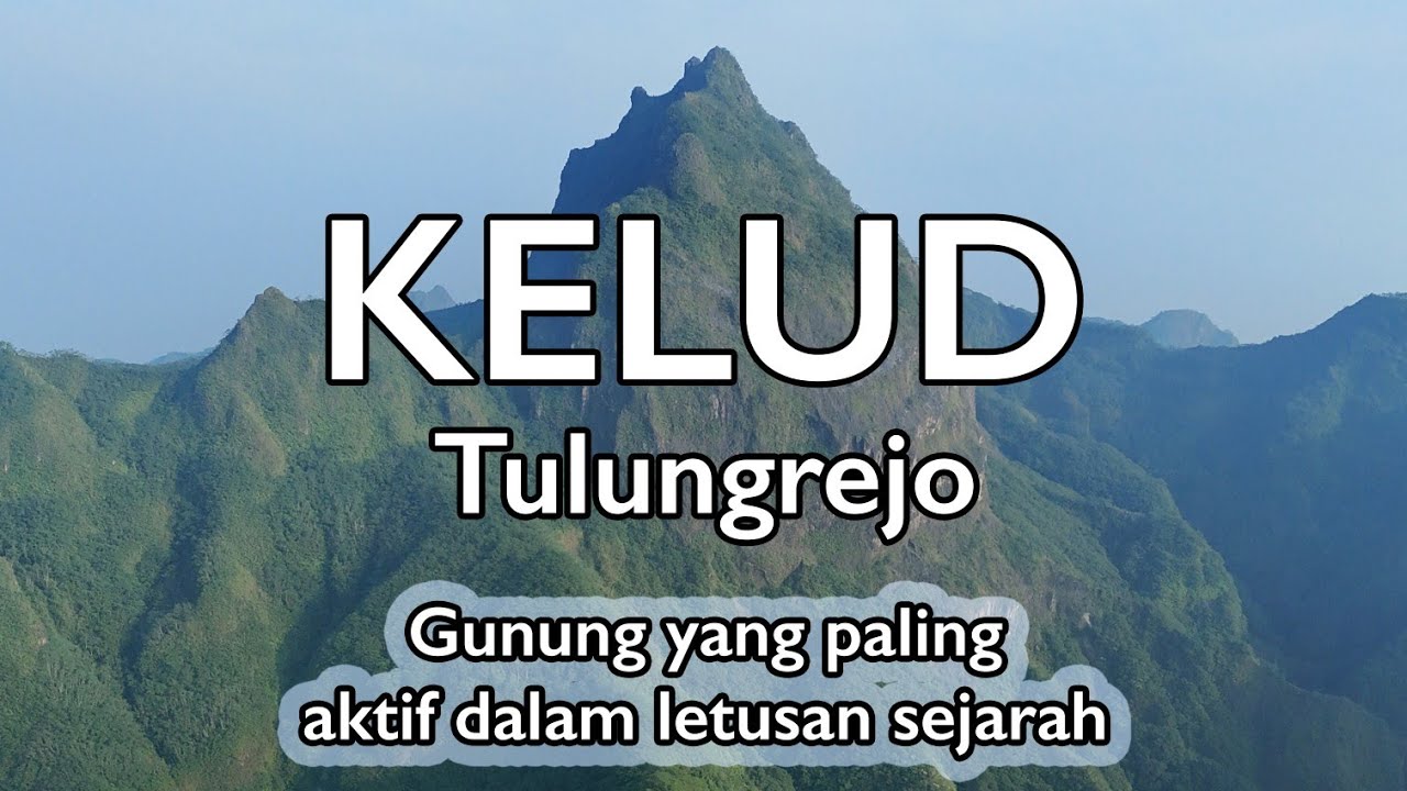 KELUD - Gunung Berapi Paling Aktif Dalam Letusan Sejarah | RIKAS HARSA