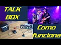 Talk Box Efecto Para Guitarra. Que es, para que sirve, cómo funciona, como conectarlo, quién lo usa.