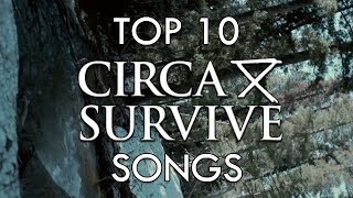 Top 10 Circa Survive Songs!