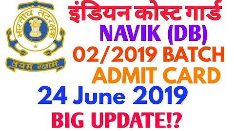 Indian Coast Guard NAVIK (DB) 02/2019 Batch Vacancy Admit Card Big Update?