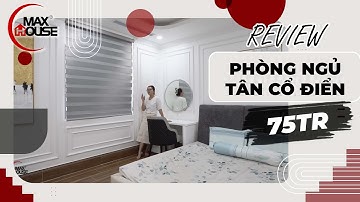 Quá Tuyệt Vời!!! Nội Thất phòng ngủ Tân Cổ Điển CỰC ĐẸP chỉ với 75TR