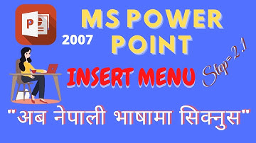 Ms PowerPoint 2007 full video tutorial in Nepali |   Insert Menu ll Part-2.1