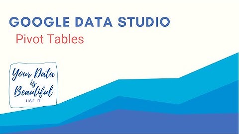 How to Create Pivot Table in Google Data Studio