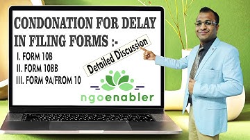 Condonation For Delay in Filing Form 10B Form 10BB and Form 9A and Form 10