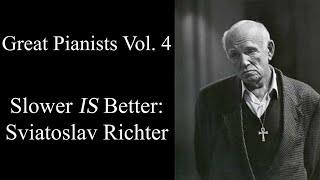 Slower IS Better: Sviatoslav Richter