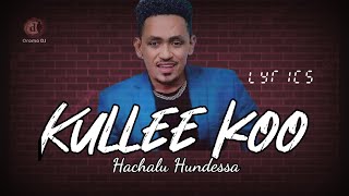 Hachalu Hundessa–Kuullee koo-|Lyrics (Walaloo)| New Ethiopian Oromo Music ( Video 2021)