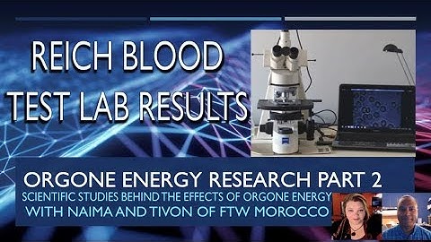 Orgone Energy Proof Part 2 Reich Blood Test and Heraclitus labs