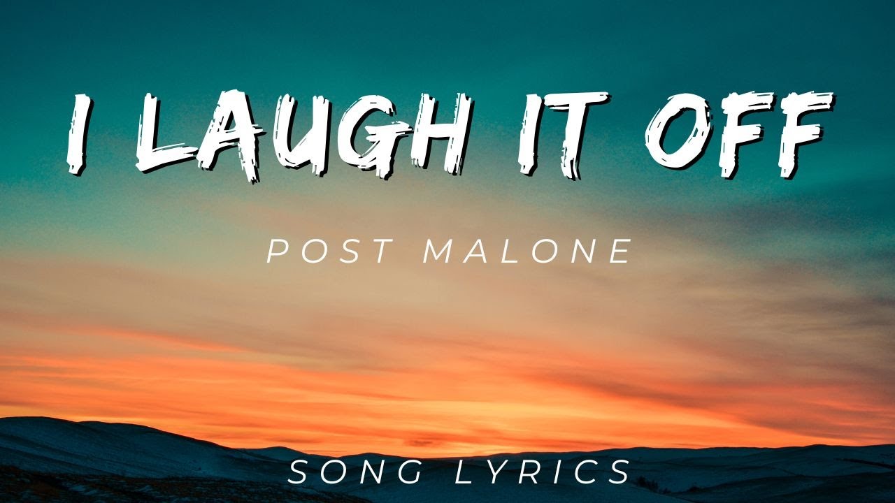 Post Malone - I LAUGH IT OFF | song LYRICS Post Malone - I LAUGH IT OFF | song LYRICS