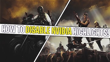 HOW TO DISABLE NVIDIA HIGHLIGHTS IN GAMES (LAG ISSUES)