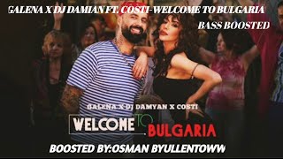 Галена x DJ Дамян ft.Costi-Welcome to Bulgaria[BASS BOOSTED]