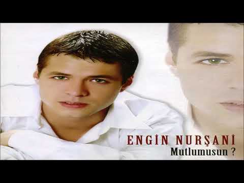 Engin Nurşani - Mutlumusun