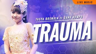 Trauma  –  Tasya Rosmala  – GANK KUMPO