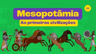 MESOPOTÂMIA | Primeiros povos, cultura e economia