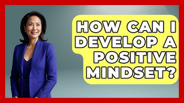 How Can I Develop A Positive Mindset? - Ultimate Study Hacks