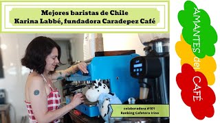 Mejores baristas de Chile. Karina  Labbé, fundadora Caradepez Café. Ranking cafetero Irina