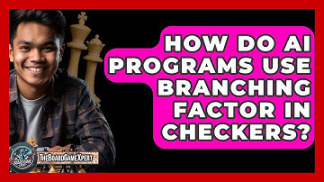 How Do AI Programs Use Branching Factor In Checkers? - The Board Game Xpert