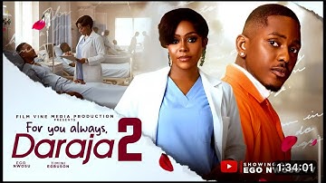 FOR YOU ALWAYS DARAJA | Latest Nigeria Movie 2025 - Ego Nwosu, Timini Egbuson