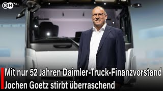 Mit nur 52 JahrenDaimler-Truck-Finanzvorstand Jochen Goetz stirbt überraschend #germany | SH News
