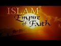 Islam  lempire de la foi part 1  le messager fr