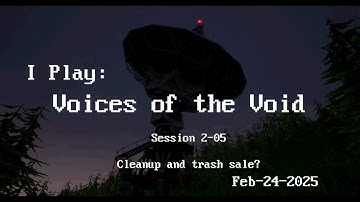 I play Voices of the Void - Cleanup and sell some trash? Unless...  [no commentary]