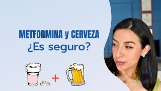 Metformina y cerveza. ¿Es seguro?