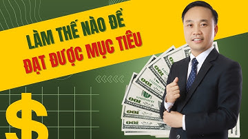 Làm thế nào để đạt mục tiêu | Nguyễn Ngọc Sơn