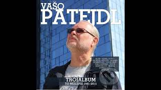 Vašo Patejdl - Viem Čo Nechcem
