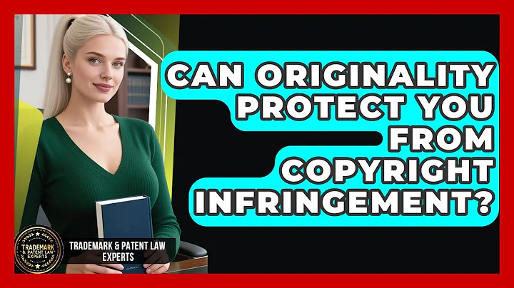 Can Originality Protect You From Copyright Infringement? - Trademark and Patent Law Experts