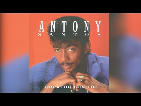 7.. ANTHONY SANTOS – TE QUIERO TE QUIERO – MERENGUE - CORAZÓN BONITO