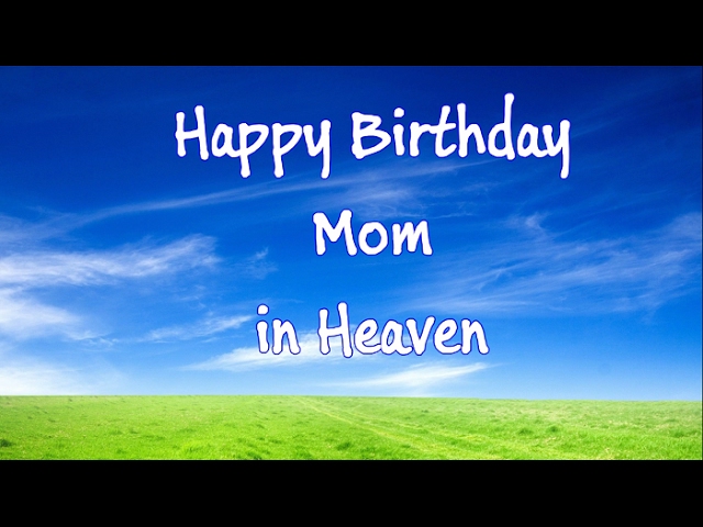 Happy Birthday To My Mother In Heaven Birthday In Heaven Wishes Youtube